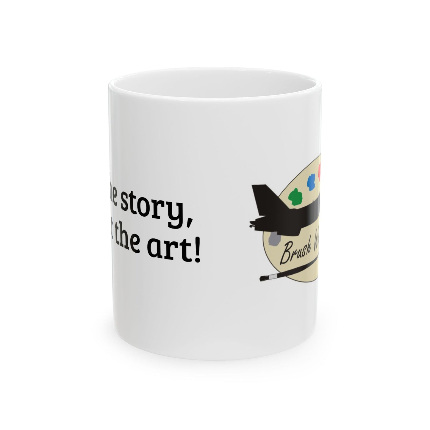 Ceramic Mug – "I get the story, you get the art!”