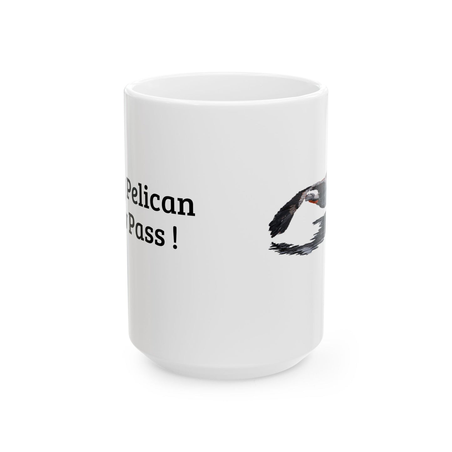 Ceramic Mug – "Grey Pelican Low Pass!”