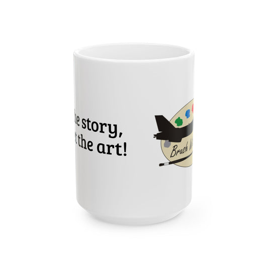 Ceramic Mug – "I get the story, you get the art!”